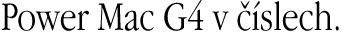 Power Mac G4 v ��slech.